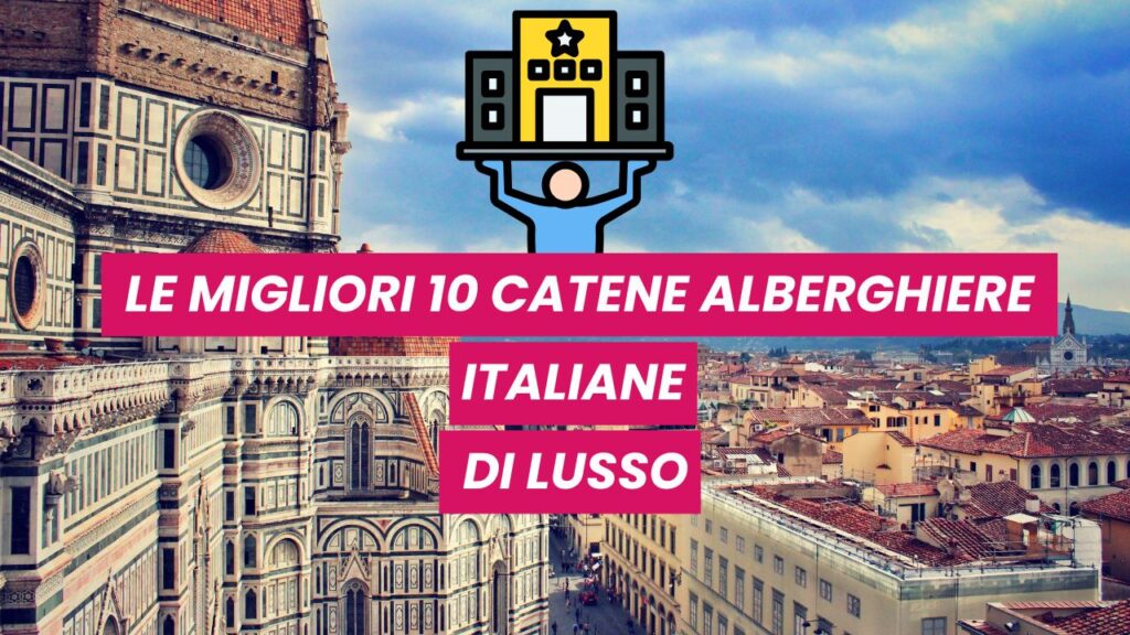 Le migliori 10 catene alberghiere italiane di lusso