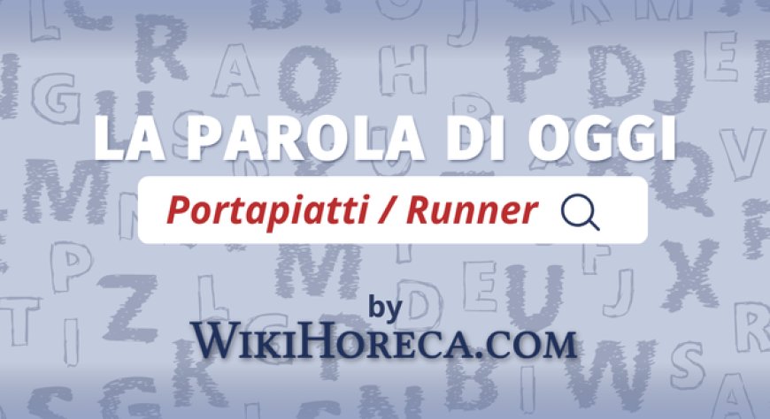 La figura del runner nella ristorazione: origini inglesi e diffusione nei ristoranti medio-alti italiani.